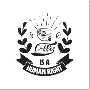 Coffee Is A Human Right. Posters and Art